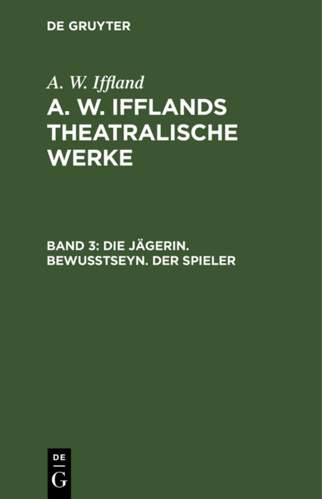 Die Jägerin. Bewußtseyn. Der Spieler